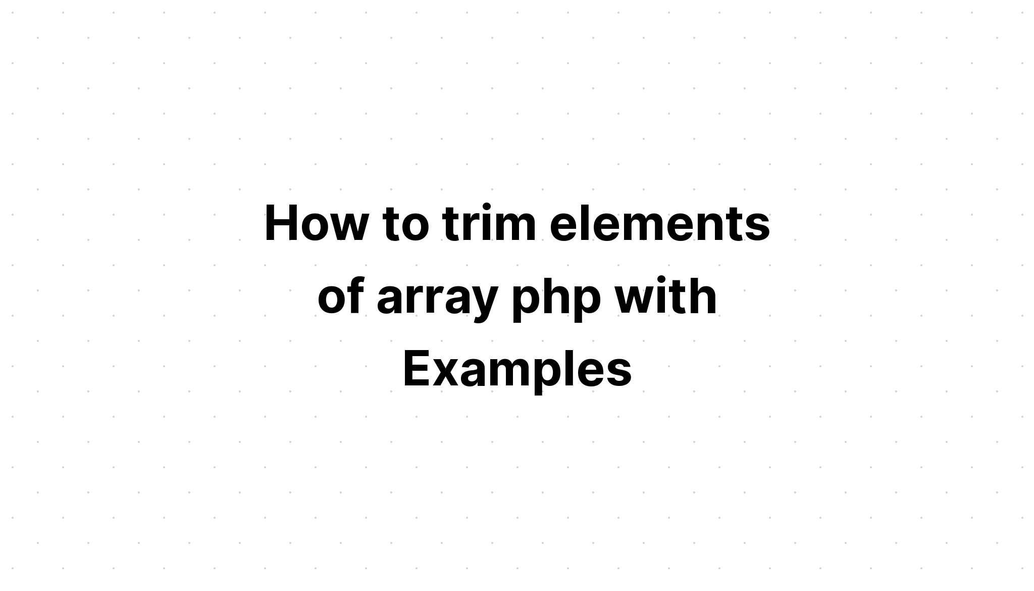 Cara memangkas elemen array php dengan Contoh
